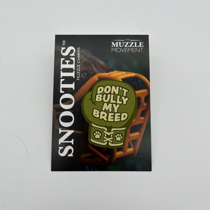 Snooties™ – Don’t Bully My Breed Snootie Muzzle Charm